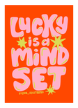 Lucky Is A Mindset Art Print