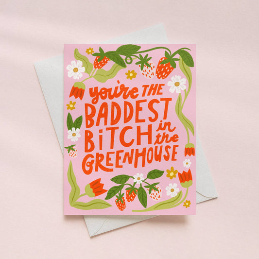 Youre the Baddest Bitch in the Greenhouse Card on white background