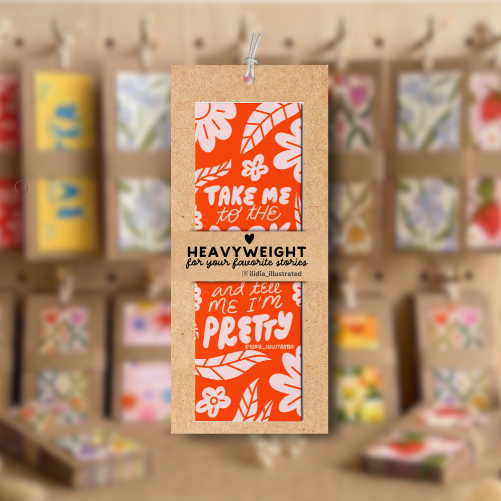 Take Me to the Bookstore and Tell Me I'm Pretty Heavyweight Art Bookmark