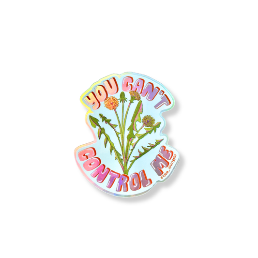 Holographic You Can't Control Me Dandelion Sticker