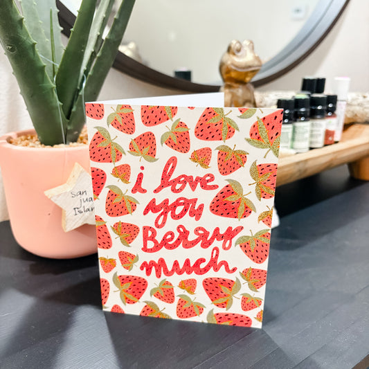 Greeting Card I love you berry much with strawberries all over