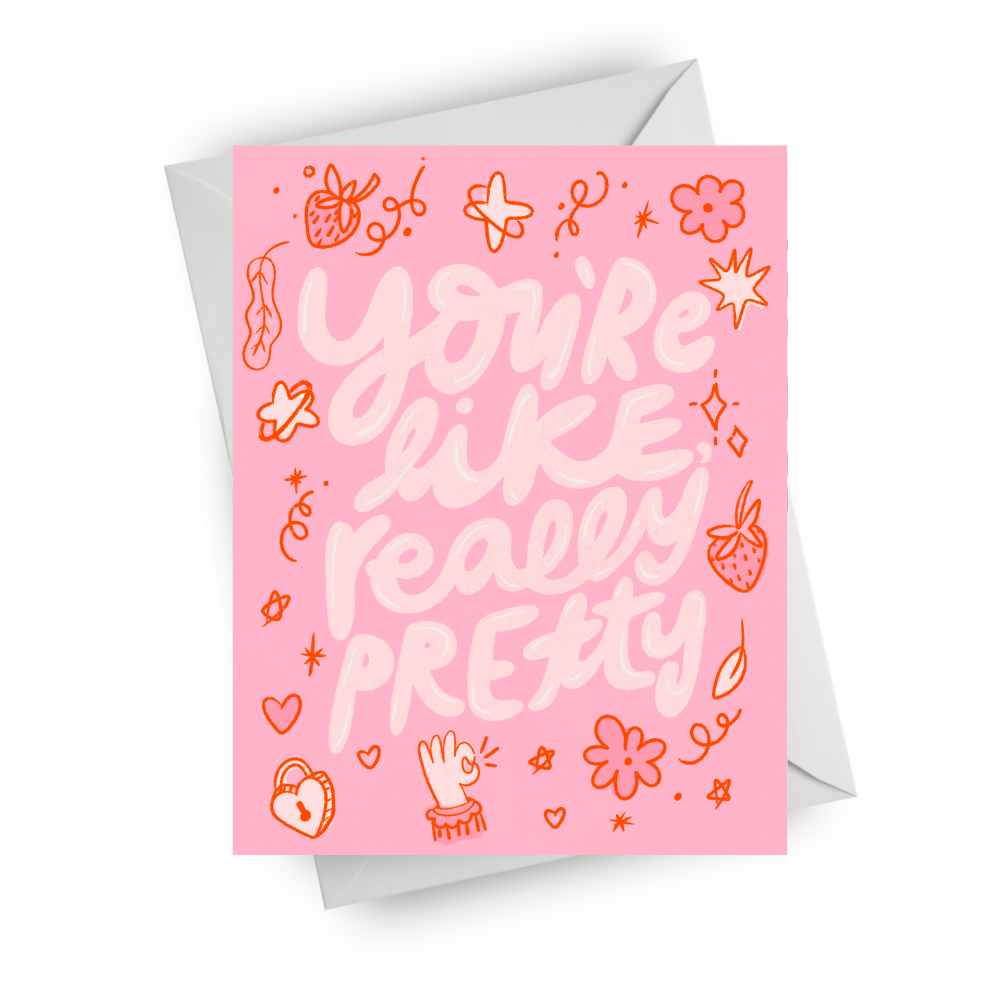 You're Like Really Pretty Card